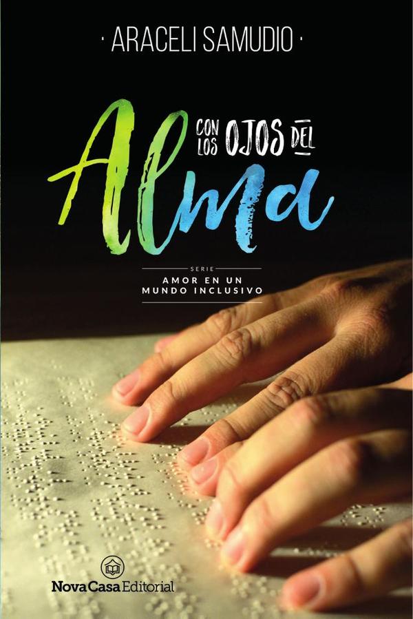 Con Los Ojos Del Alma: Serie Amor En Un Mundo Inclusivo