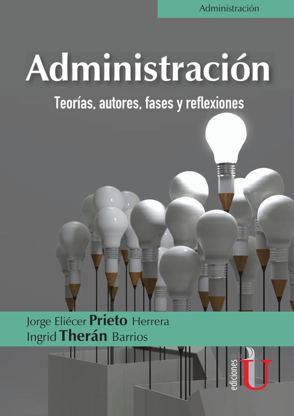 Administración. Teorías, autores, fases y reflexiones