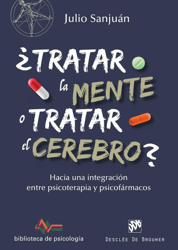 ÿTratar la mente o tratar el cerebro? Hacia una integración entre Psicoterapia y psicofá...