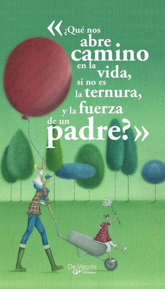 «¿Qué nos abre camino en la vida, si no es la ternura y la fuerza de un padre?»