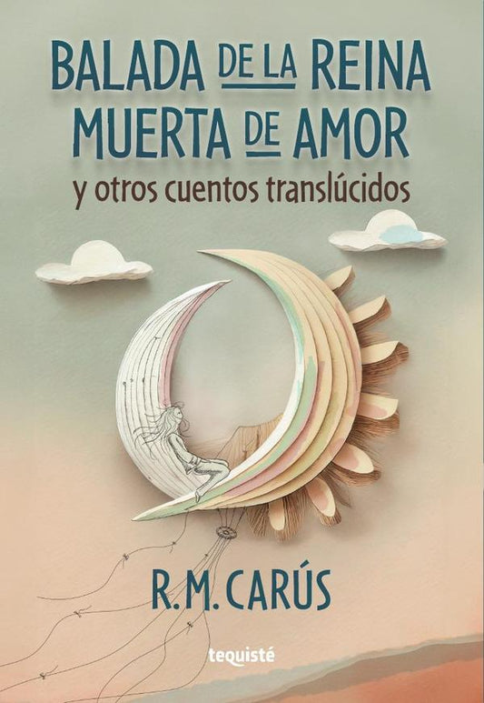 Balada de la reina muerta de amor y otros cuentos translúcidos