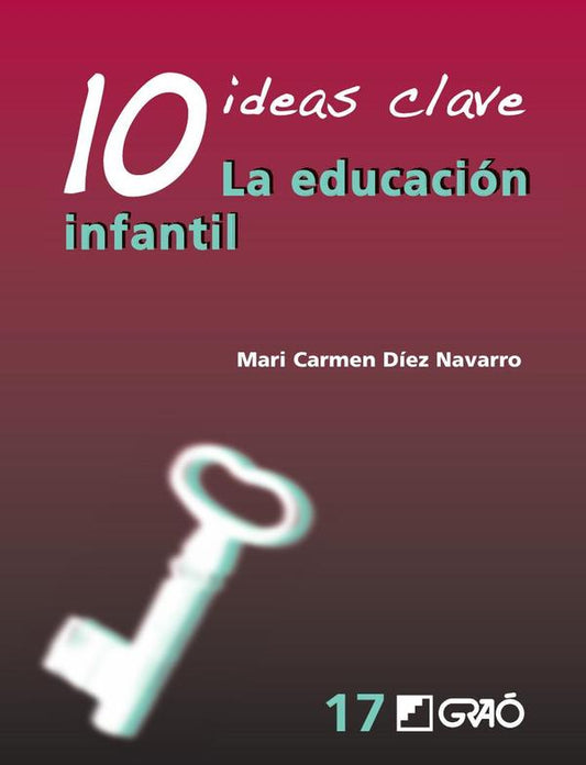10 IDEAS CLAVE. LA EDUCACIÓN INFANTIL