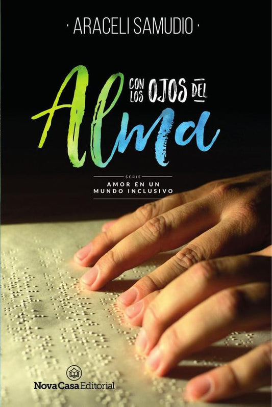 Con Los Ojos Del Alma: Serie Amor En Un Mundo Inclusivo