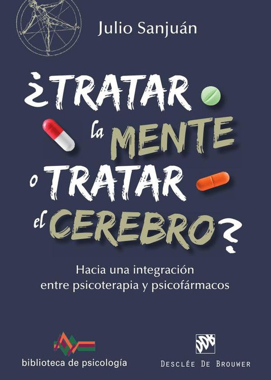 ÃÂ¿Tratar la mente o tratar el cerebro? Hacia una integraciÃÂ³n entre Psicoterapia y psicofÃÂ¡...