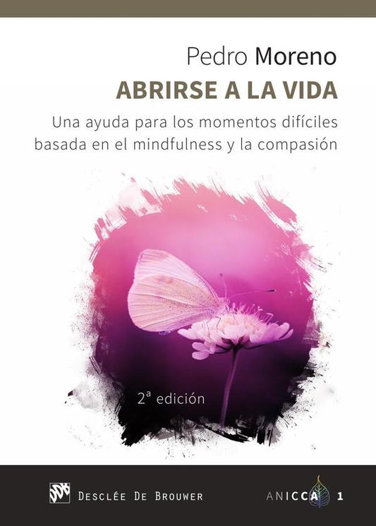 Abrirse a la vida. Una ayuda para los momentos difíciles basada en el mindfulness y la compasión