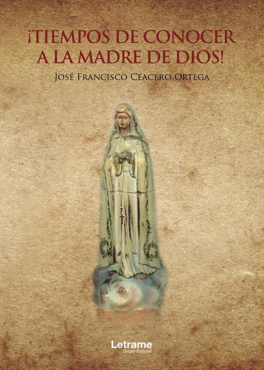 ¡Tiempos de conocer a la Madre de Dios!