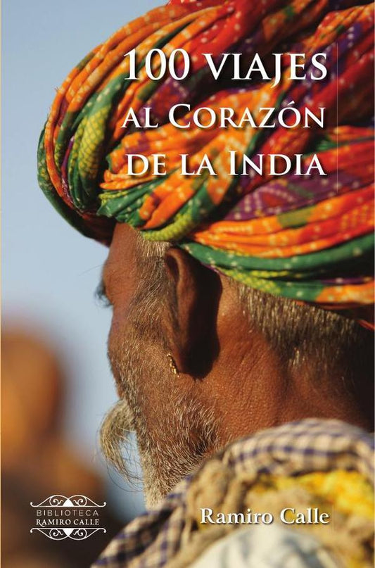 100 VIAJES AL CORAZON DE LA INDIA