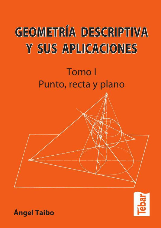 Geometría descriptiva y sus aplicaciones. Tomo I